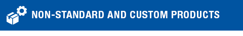 Non Standard & Custom Products